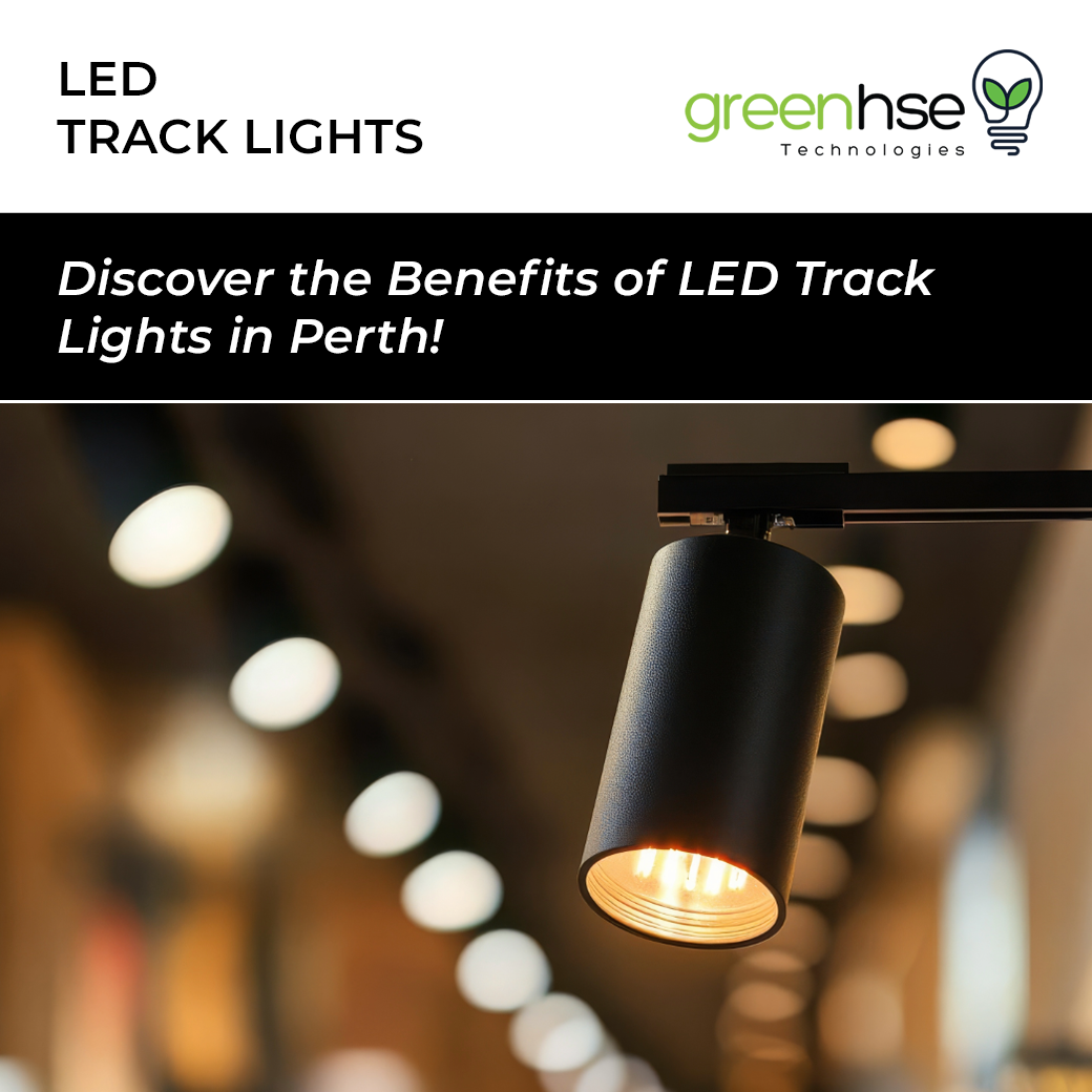 Benefits of LED Track Lighting Perth | Greenhse Technologies